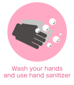 Wash your hands and use hand sanitizer
